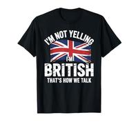I'm Not Yelling I'm British That's How We Talk Camiseta