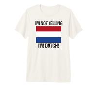 I'm Not Yelling I'm Dutch Country Flag Países Bajos B Camiseta Premium