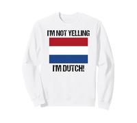 I'm Not Yelling I'm Dutch Country Flag Países Bajos B Sudadera