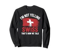 I'm Not Yelling I'm Swiss That's How We Talk Sudadera