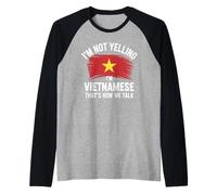 I'm Not Yelling I'm Vietnamese That's How We Talk Camiseta Manga Raglan