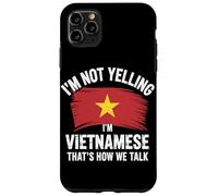I'm Not Yelling I'm Vietnamese That's How We Talk Carcasa para iPhone 11 Pro MAX