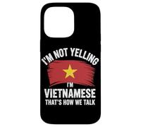 I'm Not Yelling I'm Vietnamese That's How We Talk Carcasa para iPhone 14 Pro MAX