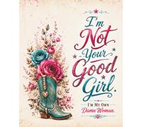 I'm Not Your Good Girl. I'm My Own Damn Woman.: Lined Composition Notebook | 120 Pages | Premium Matte Cover
