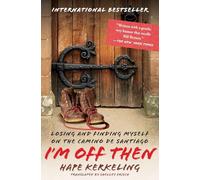 I'm Off Then: Losing and Finding Myself on the Camino de Santiago [Idioma Inglés]