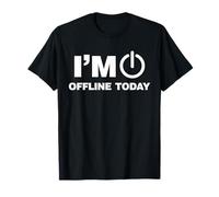 I'm Offline Today Divertido Internet Online Offline Refranes Camiseta