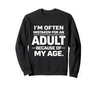 I'm Often Mistaken for An Adult Because Age Funny Sarcastic Sudadera