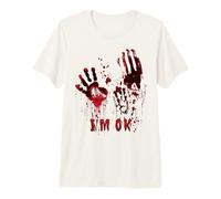 I'm Ok Bloody Shirt Zombie Brote Blood Splatter Hand Camiseta Premium