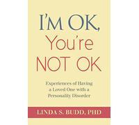 I'm OK, You're Not OK: Experiences of Having a Loved One with a Personality Disorder