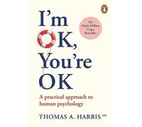 I'm Ok, You're Ok: A Practical Approach to Human Psychology