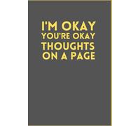I'm Okay, You're Okay: A 6x9 Lined Notebook for Thoughts, Laughs, and Everything In Between | 100 Pages of Fun for Everyday Inspiration and Stress Relief