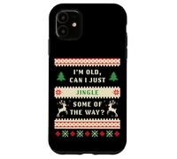 I'm Old, Can I Just Jingle Some of The Way? Christmas Ugly Carcasa para iPhone 11