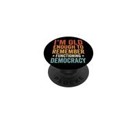 I'm Old Enough To Remember Functioning Democracy PopSockets PopGrip Adhesivo
