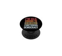 I'm Old Enough To Remember Functioning Democracy PopSockets PopGrip Adhesivo
