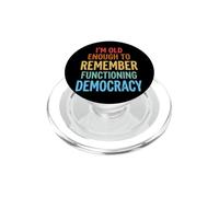 I'm Old Enough To Remember Functioning Democracy PopSockets PopGrip para MagSafe
