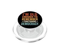I'm Old Enough To Remember Functioning Democracy PopSockets PopGrip para MagSafe