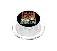 I'm Old Enough To Remember Functioning Democracy PopSockets PopGrip para MagSafe