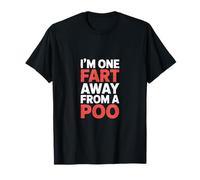 I'm One Fart Away From A Poo Bathroom Humor Joke -------- Camiseta