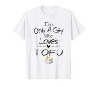 I'm Only A Girl Who Loves Tofu Shirt Vegans And Vegetarians Camiseta