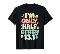 I'm Only Half Crazy 13.1 Camiseta