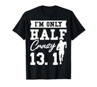 I'm Only Half Crazy 13.1 Camiseta