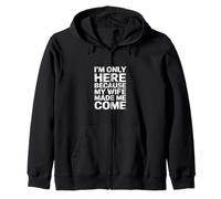 I'm Only Here Because My Wife Made Me Come - Sudadera con Capucha