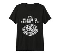 I'm Only Here For The Funnel Cake Best Dessert Funnel Cakes Camiseta Premium