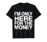 I'm Only Here For The Money Workplace Humor Employee - Camiseta gráfica económica, Hombre, Negro, XL