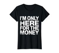 I'm Only Here For The Money Workplace Humor Employee - Camiseta gráfica económica, Mujer, Negro, XL