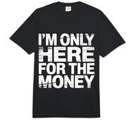 I'm Only Here For The Money Workplace Humor Employee - Comfort Colors Adult Heavyweight T-Shirt