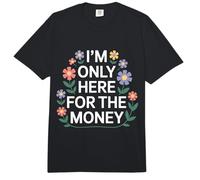 I'm Only Here For The Money Workplace Humor Employee - Comfort Colors Adult Heavyweight T-Shirt