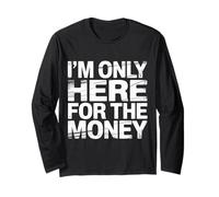 I'm Only Here For The Money Workplace Humor Employee - Manga Larga