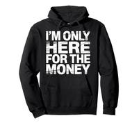 I'm Only Here For The Money Workplace Humor Employee - Sudadera con Capucha