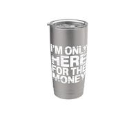 I'm Only Here For The Money Workplace Humor Employee - Vaso térmico de acero inoxidable de doble pared