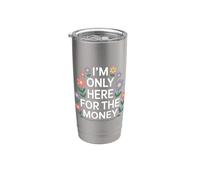 I'm Only Here For The Money Workplace Humor Employee - Vaso térmico de acero inoxidable de doble pared