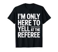 I'm Only Here To Yell At The Referee Coach Jokes - Camiseta