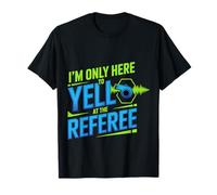 I'm Only Here To Yell At The Referee Coach Jokes - Camiseta