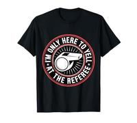 I'm Only Here To Yell At The Referee Coach Jokes - Camiseta