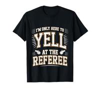 I'm Only Here To Yell At The Referee Coach Jokes |- Camiseta