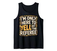 I'm Only Here To Yell At The Referee Coach Jokes - Camiseta sin Mangas