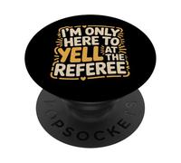 I'm Only Here To Yell At The Referee Coach Jokes - PopSockets PopGrip Adhesivo