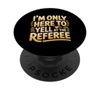 I'm Only Here To Yell At The Referee Coach Jokes - PopSockets PopGrip Adhesivo