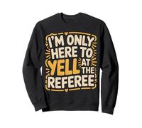 I'm Only Here To Yell At The Referee Coach Jokes - Sudadera