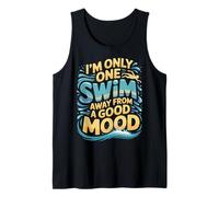 I'm Only One Swim Away from A Good Mood Nadador - Camiseta sin Mangas