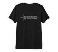 I'm Only Talking To God Today Camiseta Premium