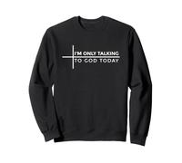 I'm Only Talking To God Today Sudadera