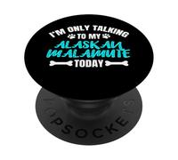 I'm Only Talking To My Alaskan Malamute Today PopSockets PopGrip Adhesivo