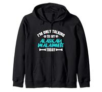 I'm Only Talking To My Alaskan Malamute Today Sudadera con Capucha