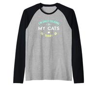 I'm Only Talking to My Cats Today - Diseño Envejecido Divertido Camiseta Manga Raglan