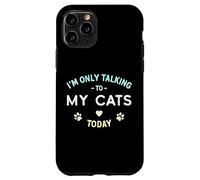 I'm Only Talking to My Cats Today - Diseño Envejecido Divertido Carcasa para iPhone 11 Pro